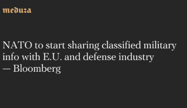 NATO to start sharing classified military info with E.U. and defense industry — Bloomberg — Meduza