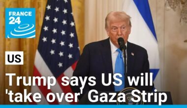 In shock announcement, Trump says US will 'take over' Gaza Strip • FRANCE 24 English