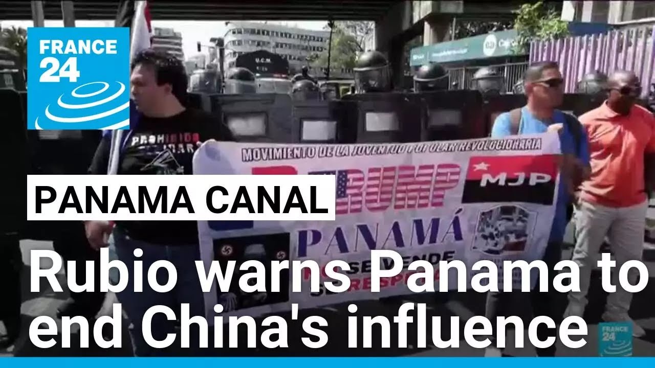 Rubio tells Panama to end China's influence of canal or face US action • FRANCE 24 English