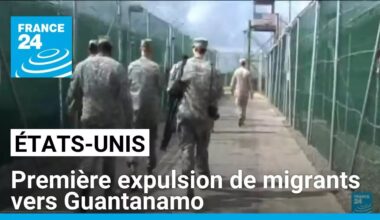 Les Etats-Unis commencent à expulser des migrants vers Guantanamo • FRANCE 24
