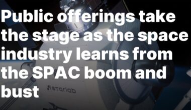 Public offerings take the stage as the space industry learns from the SPAC boom and bust