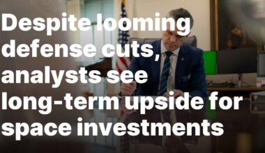 Despite looming defense cuts, analysts see long-term upside for space investments