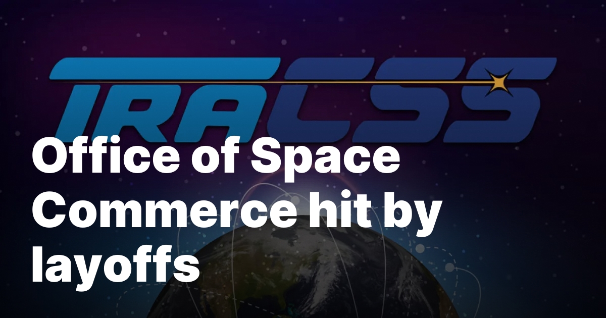 Office of Space Commerce hit by layoffs