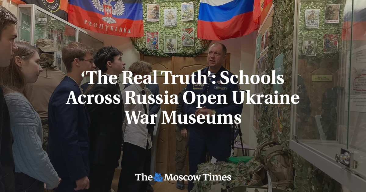 ‘The Real Truth’: Schools Across Russia Open Ukraine War Museums