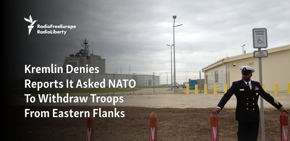 Kremlin Denies It Asked NATO To Withdraw Troops From Eastern Flanks