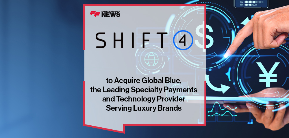 Shift4 to Acquire Global Blue, the Leading Specialty Payments and Technology Provider Serving Luxury Brands