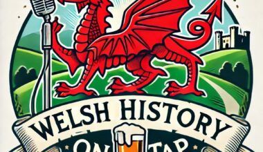 New Welsh History Podcast - Welsh History On Tap