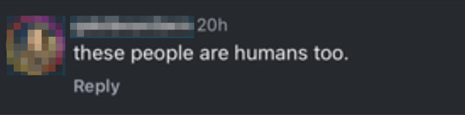 Comment saying, "these people are humans too."