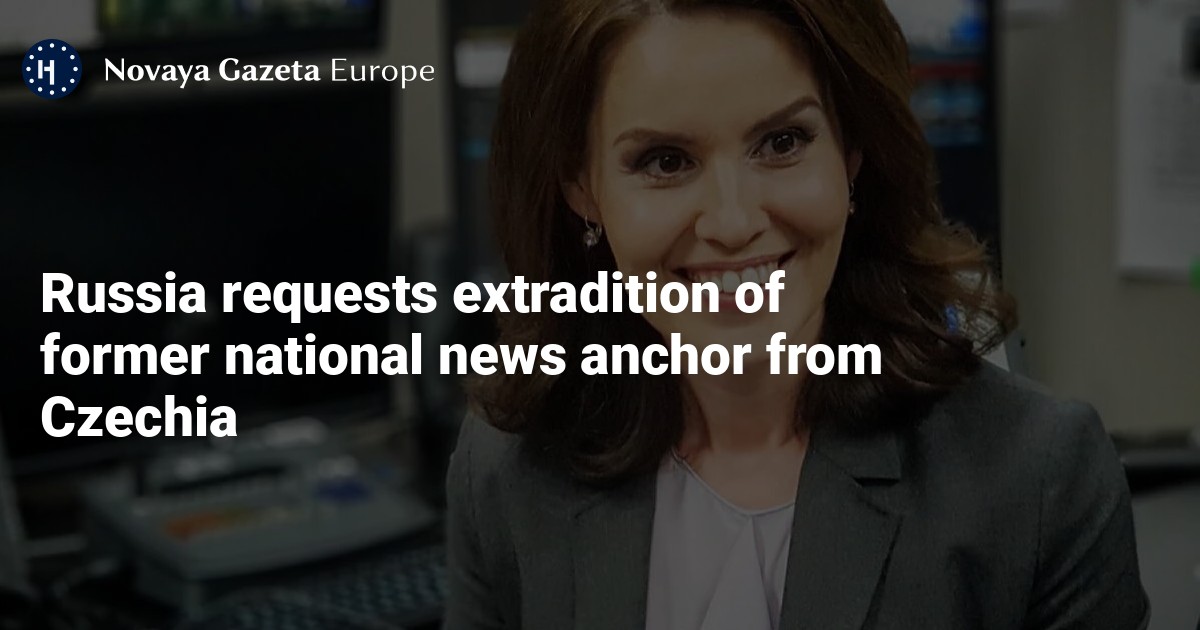 Russia requests extradition of former national news anchor from Czechia — Novaya Gazeta Europe