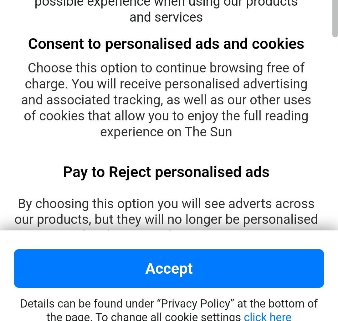 So I went onto The Sun website (unfortunately) and found myself getting a cookie message, which isn't unusual nowadays. But my only options were to accept cookies or PAY to reject... I'm almost certain websites are required to allow you to reject cookies, without it being locked behind a pay wall...