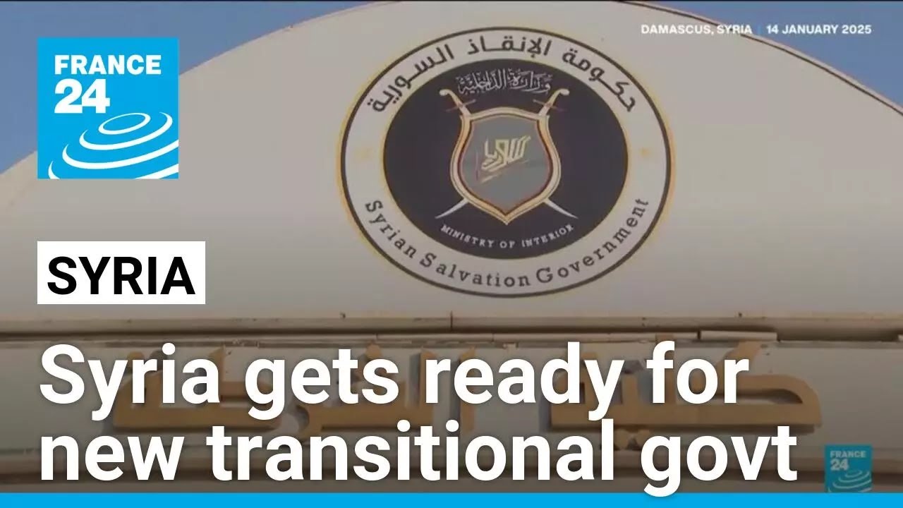 Syria prepares for new transitional government • FRANCE 24 English