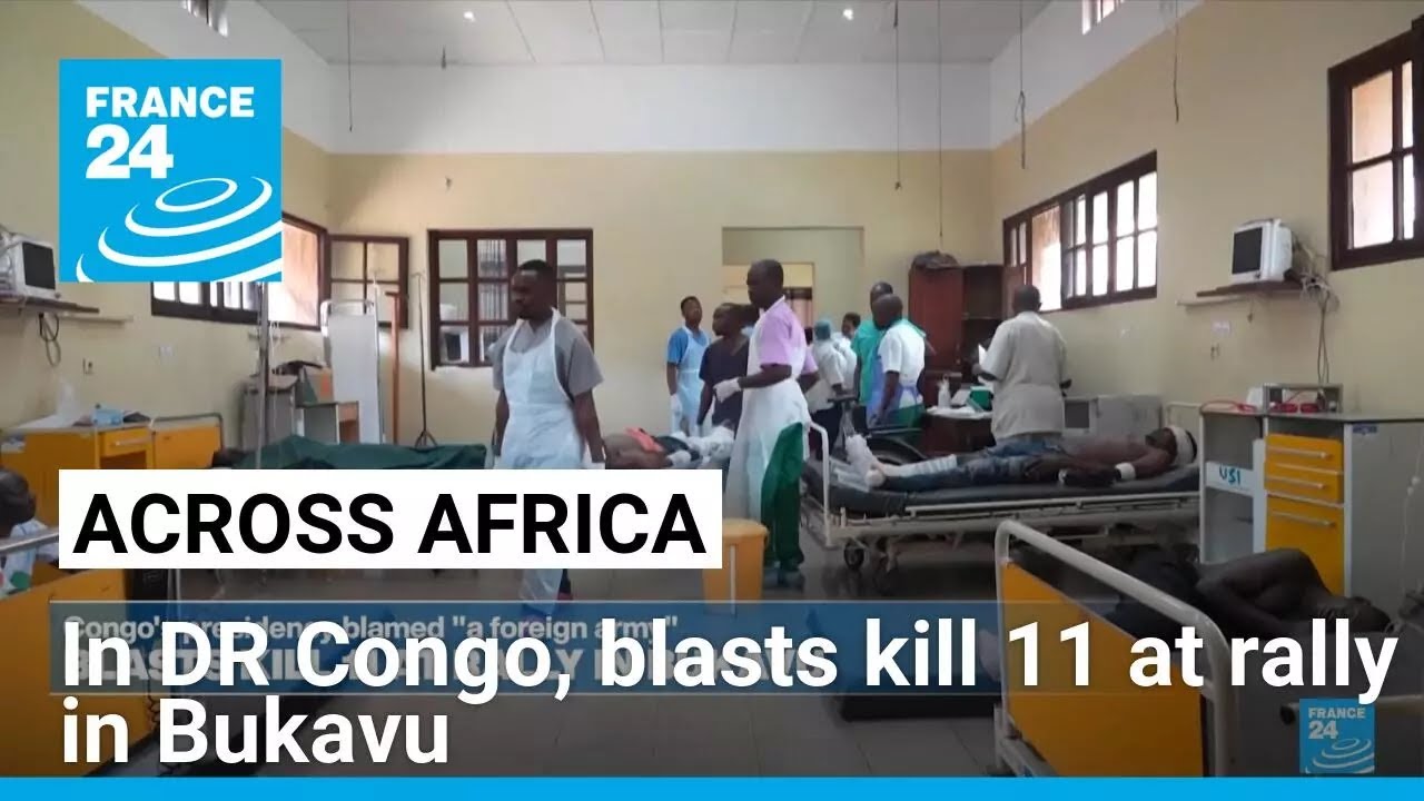 DR Congo: Blasts kill 11 at rally in eastern city of Bukavu • FRANCE 24 English