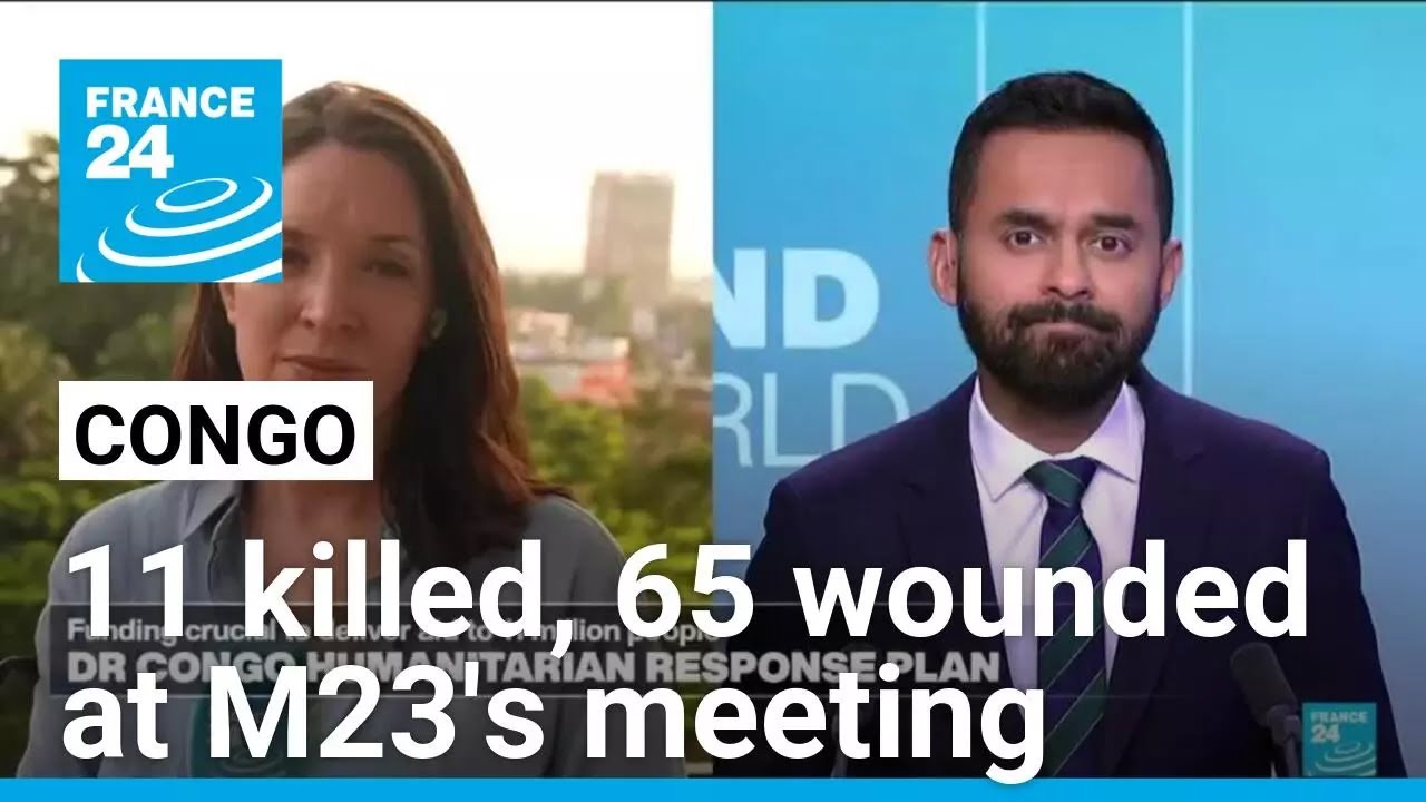 Blasts at M23 rally in Congo: 11 killed, 65 wounded • FRANCE 24 English