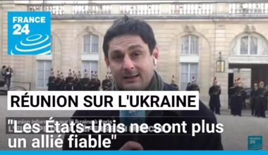 Réunion informelle sur l'Ukraine à Paris : "les États-Unis ne sont plus un allié fiable"