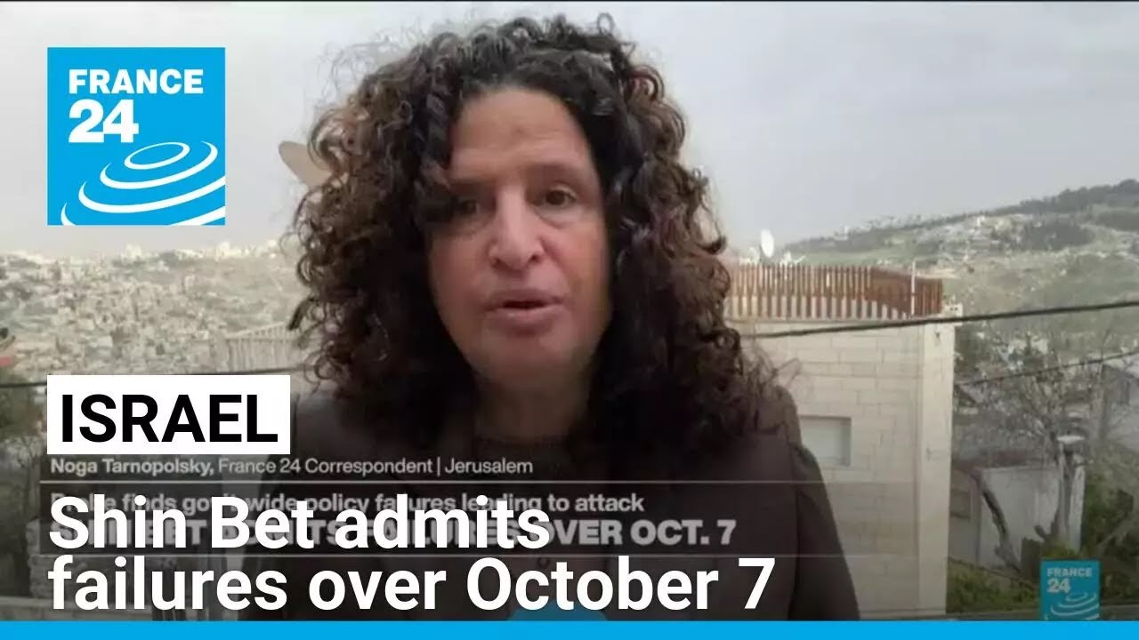 Israeli security agency, Shin Bet admits failures over October 7 • FRANCE 24 English