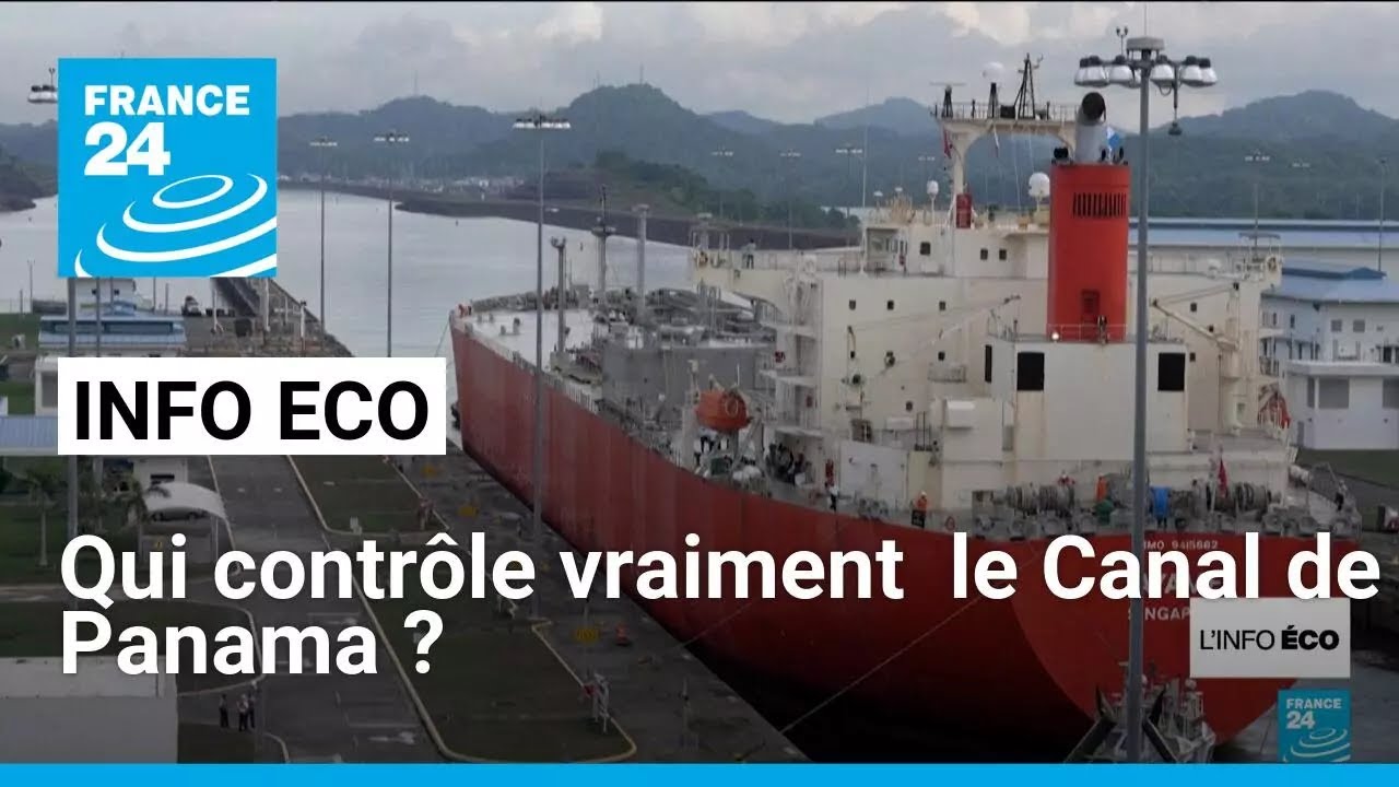 Qui contrôle vraiment  le Canal de Panama ? • FRANCE 24
