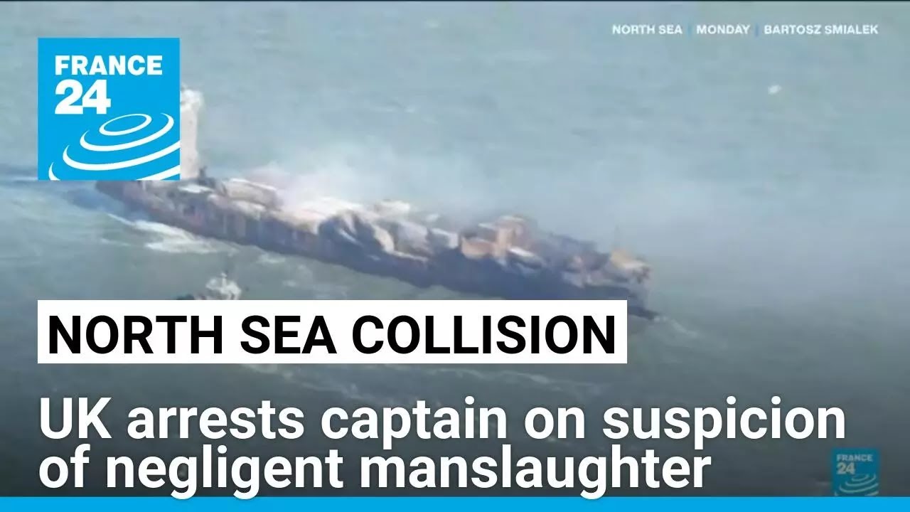 North Sea collision: UK arrests captain on suspicion of negligent manslaughter • FRANCE 24 English