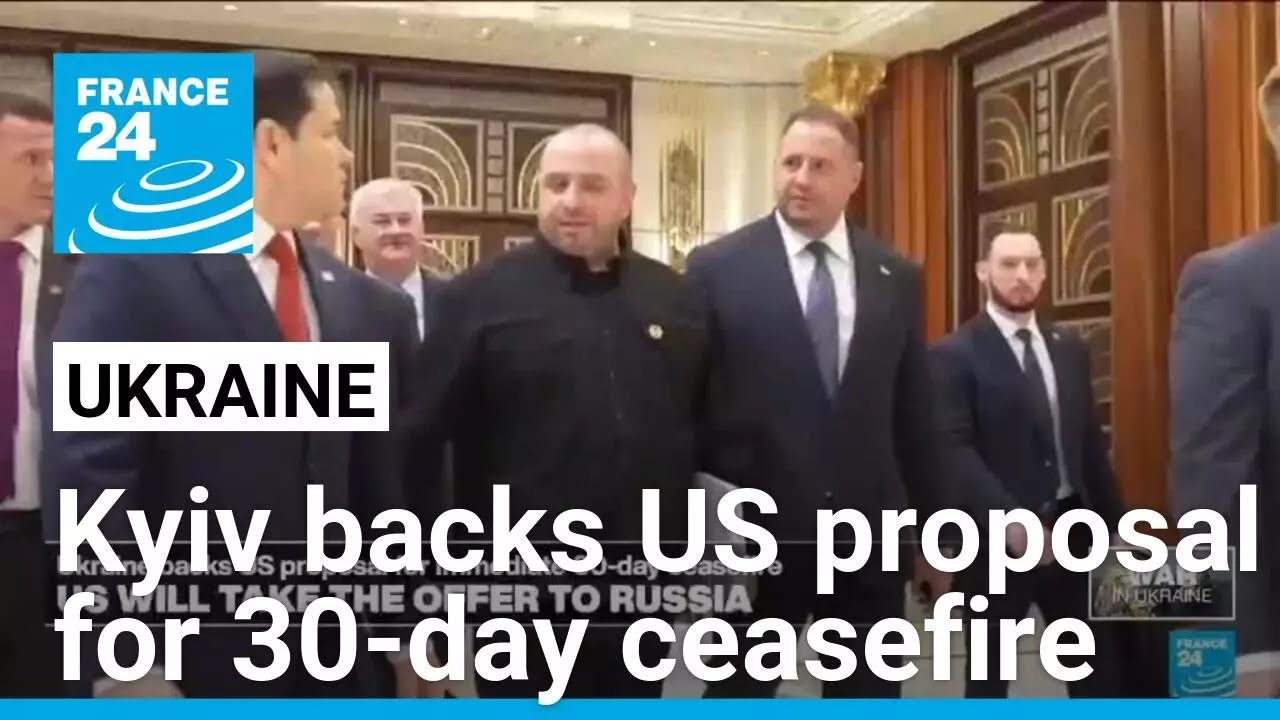 Ukraine backs US proposal for 30-day ceasefire with Russia • FRANCE 24 English