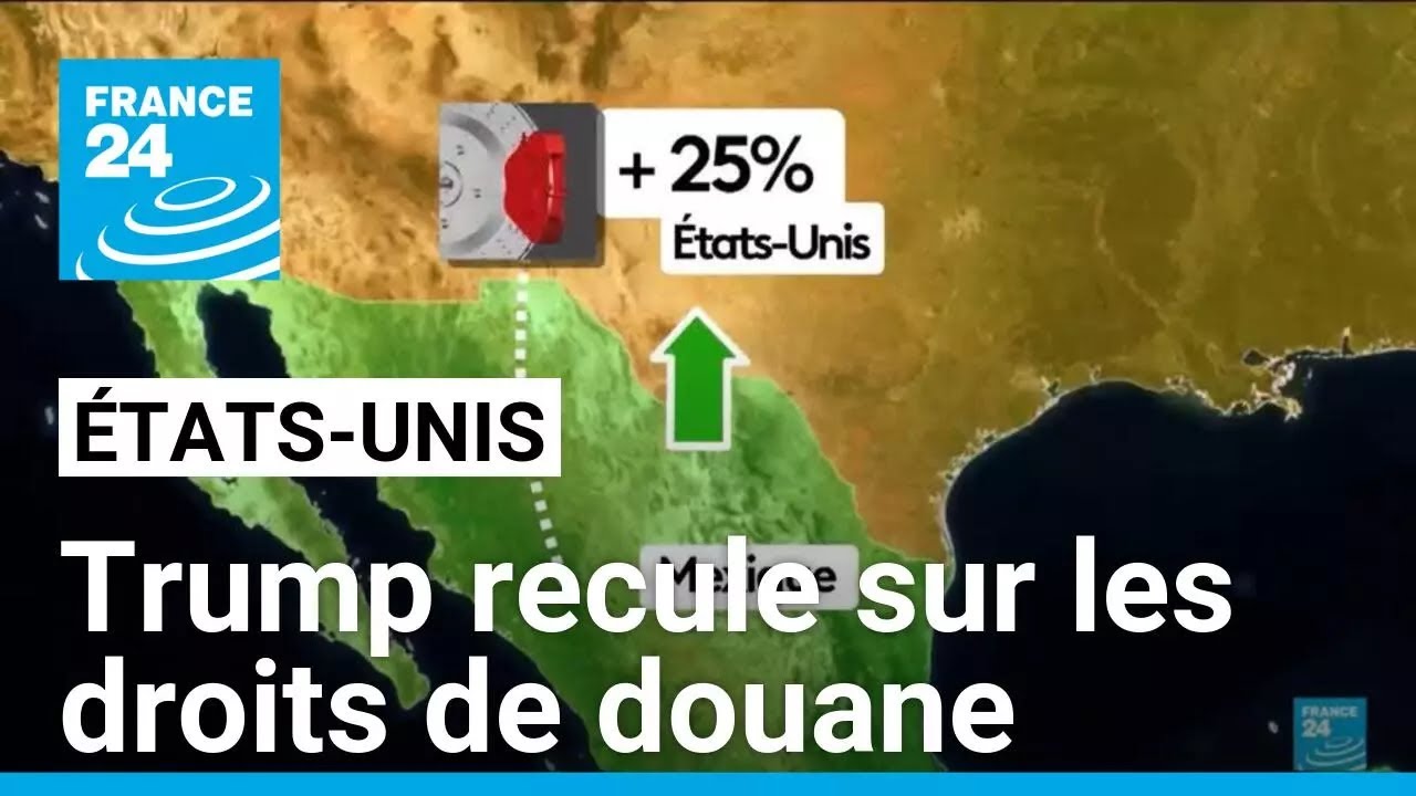 Trump recule sur les droits de douane visant le Mexique et le Canada • FRANCE 24