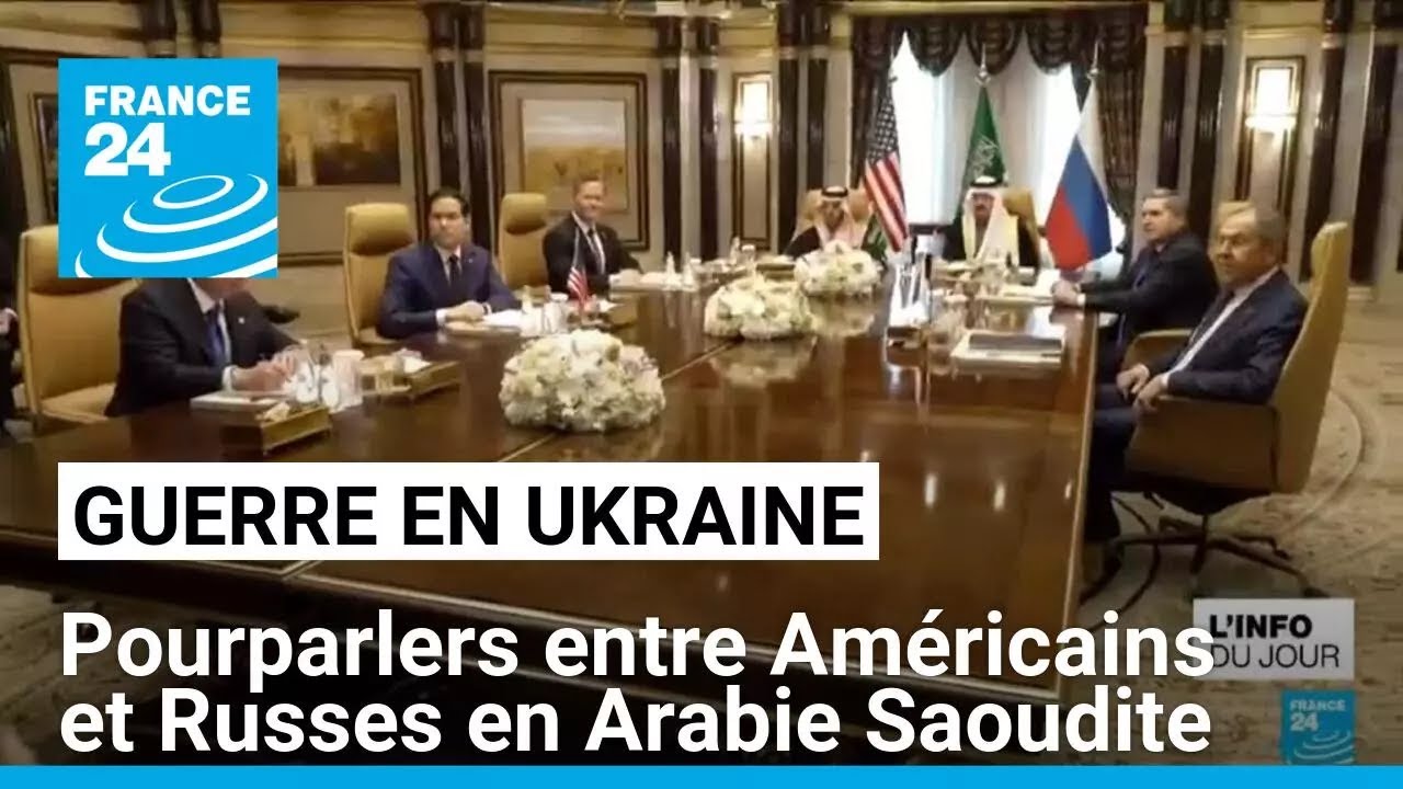 Guerre en Ukraine : pourparlers entre Américains et Russes en Arabie Saoudite • FRANCE 24