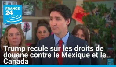Donald Trump recule sur les droits de douane contre le Mexique et le Canada • FRANCE 24