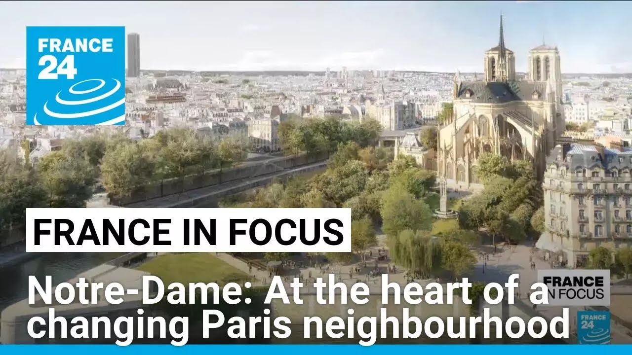 Notre-Dame Cathedral: At the heart of a changing neighbourhood in Paris • FRANCE 24 English