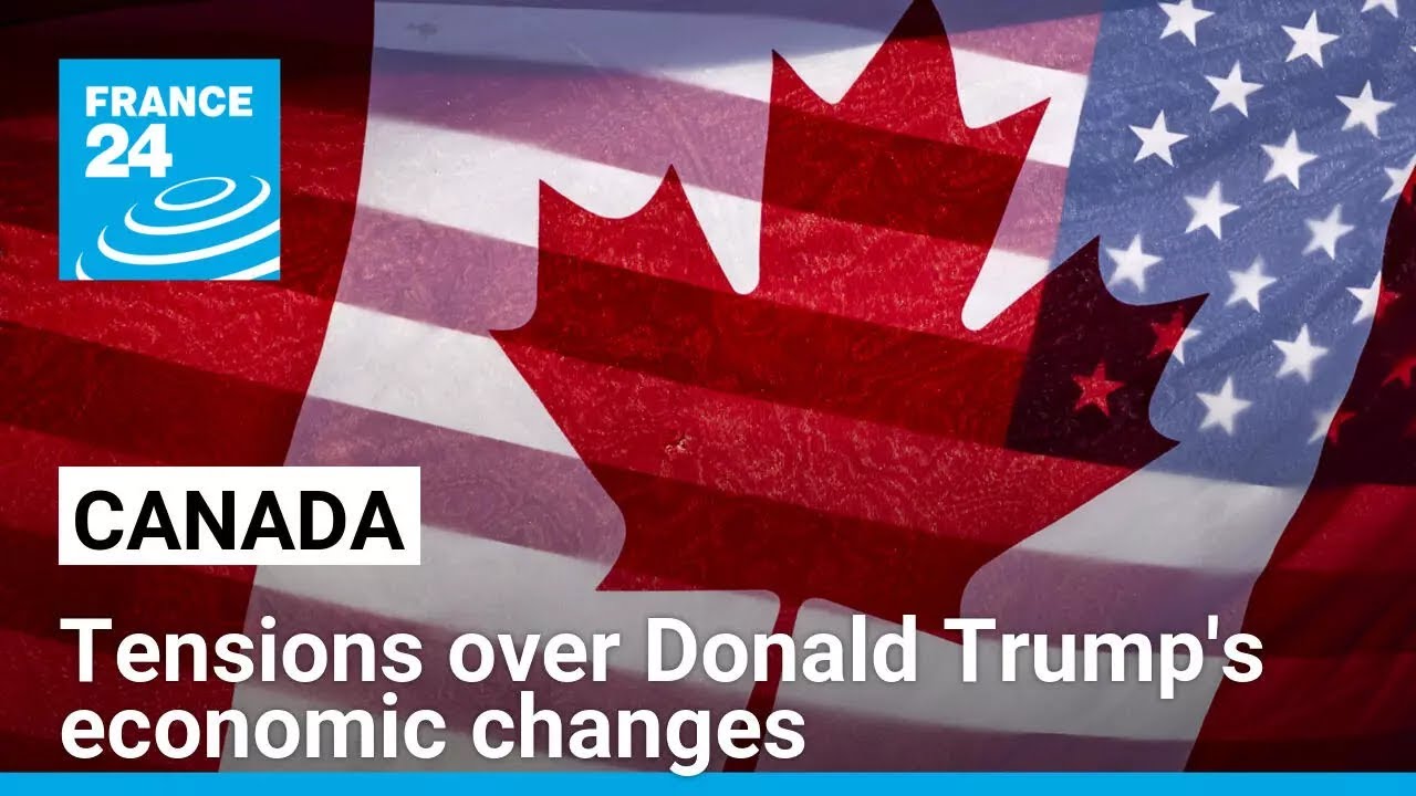 Canadians furious with Donald Trump over economic changes • FRANCE 24 English