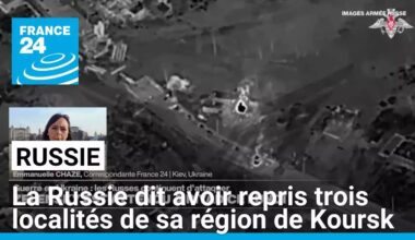 La Russie dit avoir repris trois localités de sa région de Koursk • FRANCE 24