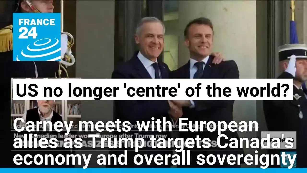 For Canada, overseas allies trump 'bullies': Carney 'reaches out to UK, France & more broadly to EU'