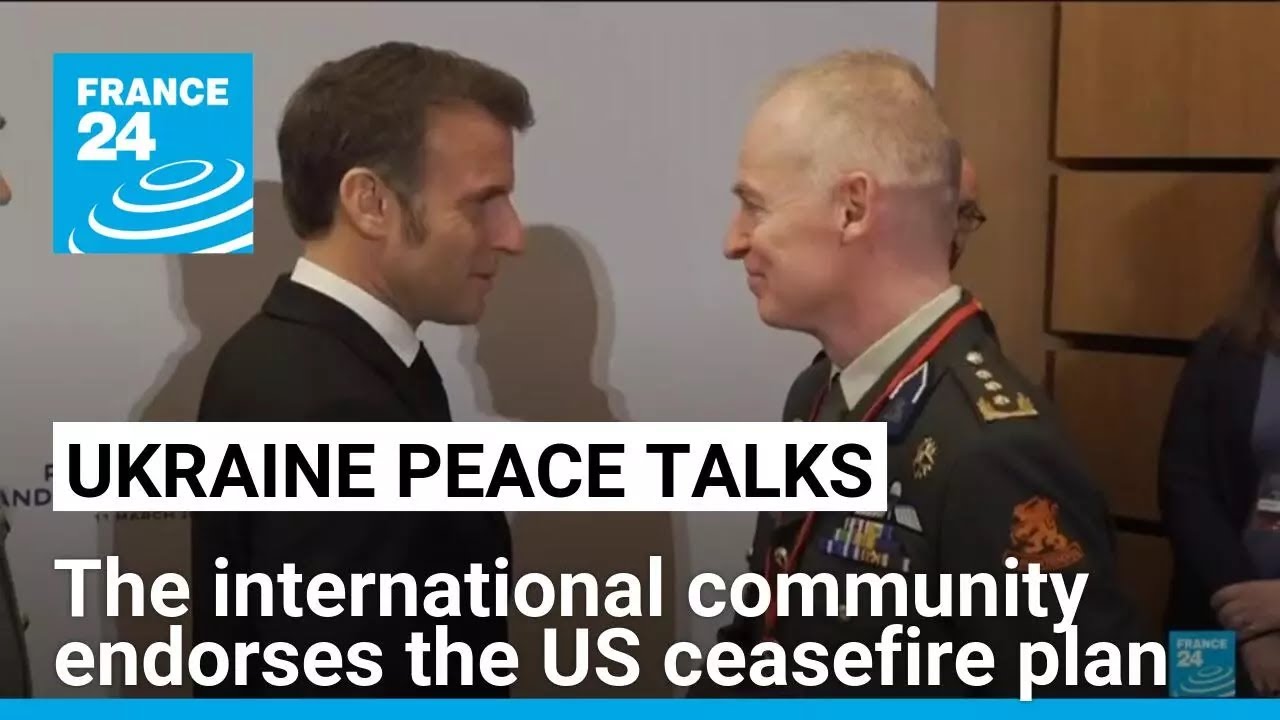 The international community endorses the US ceasefire plan accepted by Ukraine • FRANCE 24 English