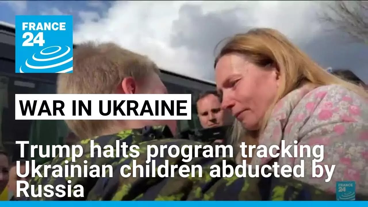 US State Department confirms program tracking abducted Ukrainian children halted • FRANCE 24