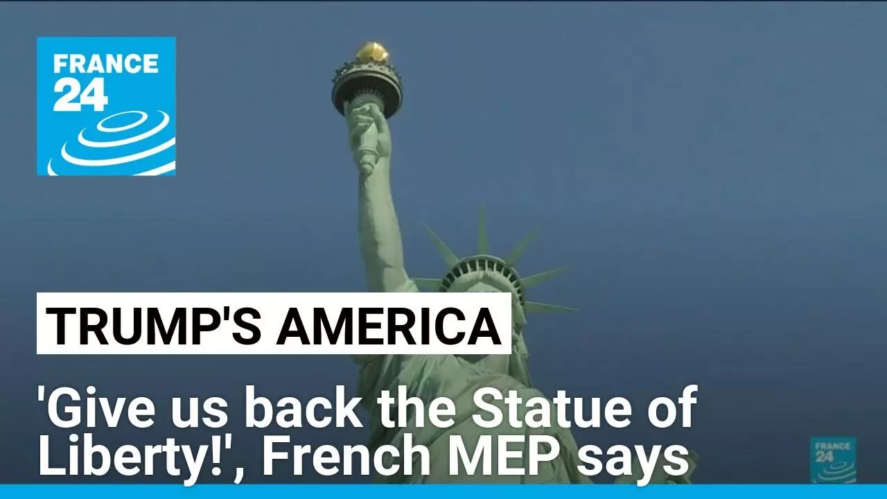 'Give us back the Statue of Liberty!', French MEP says • FRANCE 24 English