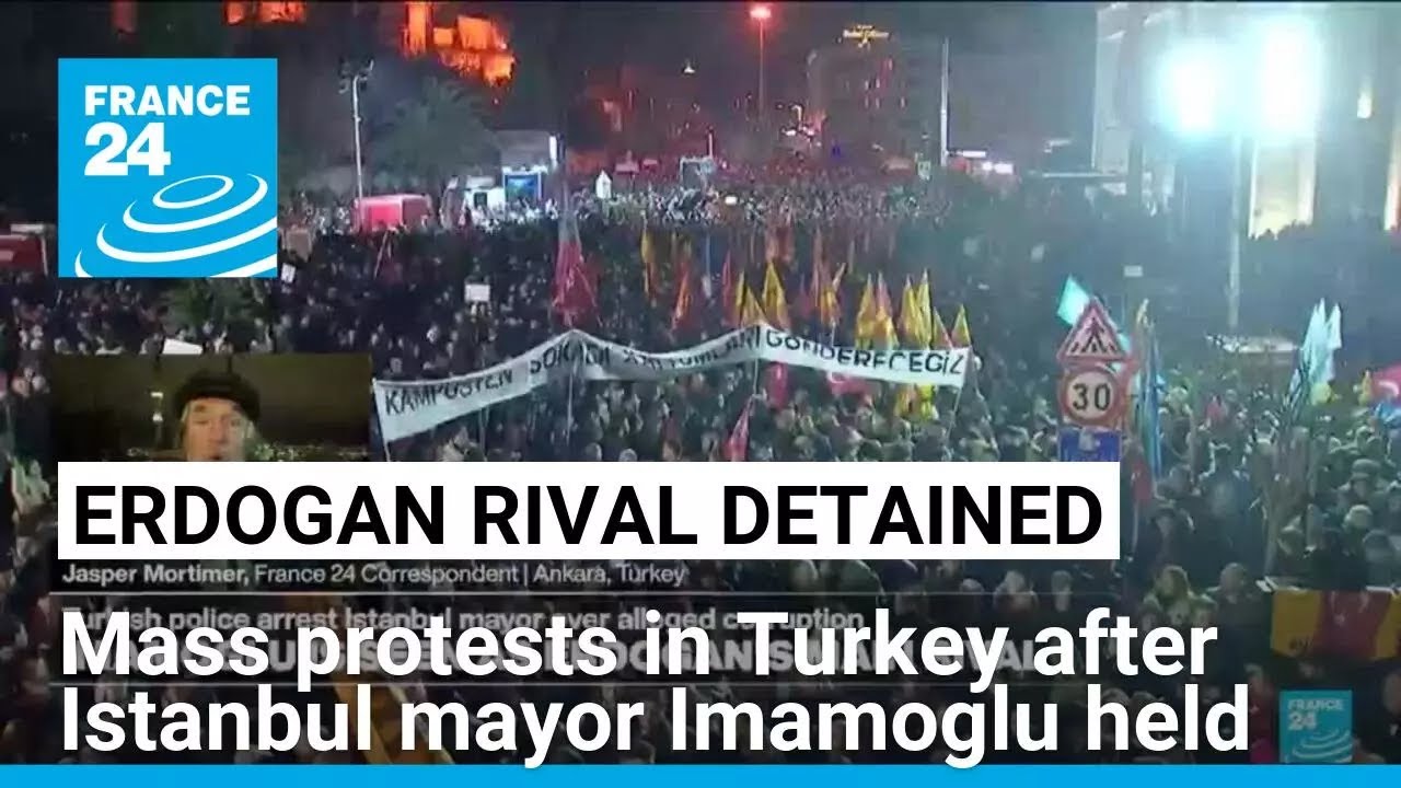 Mass protests as Turkey detains Erdogan's main election rival • FRANCE 24 English
