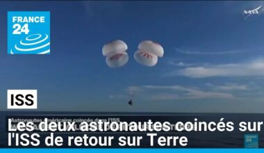 Les deux astronautes américains coincés sur l'ISS de retour sur Terre • FRANCE 24