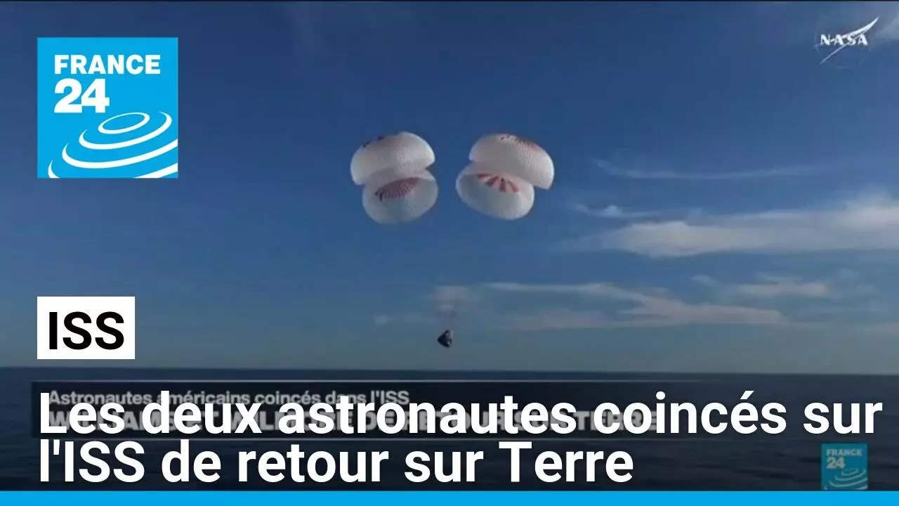 Les deux astronautes américains coincés sur l'ISS de retour sur Terre • FRANCE 24