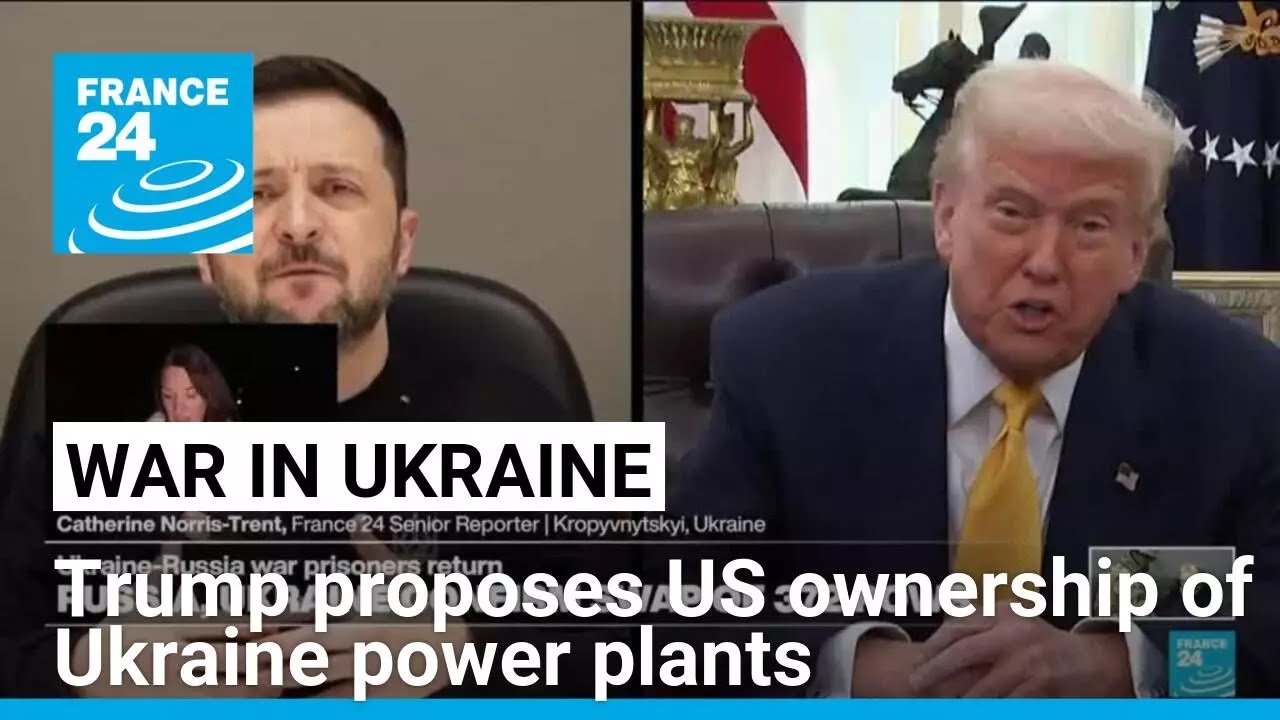 Trump floated US ownership of Ukraine power plants: White House • FRANCE 24 English
