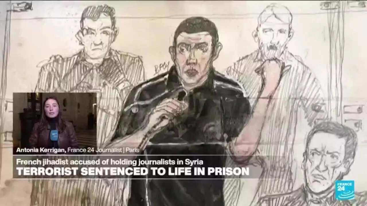 French jihadist sentenced to life in prison for holding journalists hostage in Syria • FRANCE 24