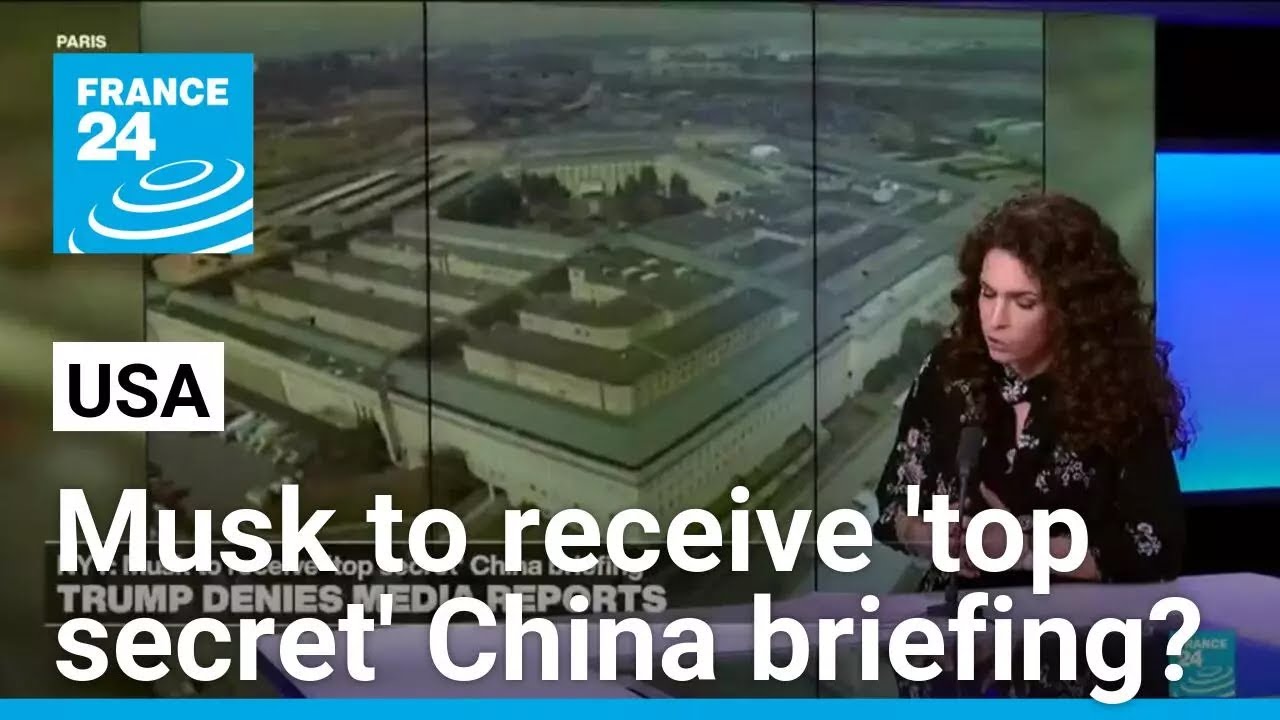 Trump denies reports Musk to receive 'top secret' China briefing • FRANCE 24 English