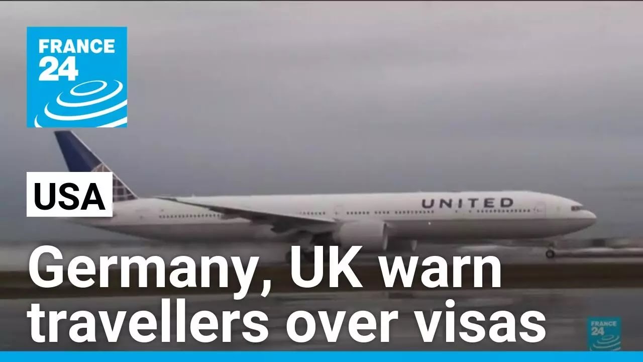 Germany, UK update US travel advice after citizens detained • FRANCE 24 English
