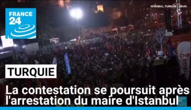 Turquie: la contestation se poursuit après l'arrestation du maire d'Istanbul • FRANCE 24