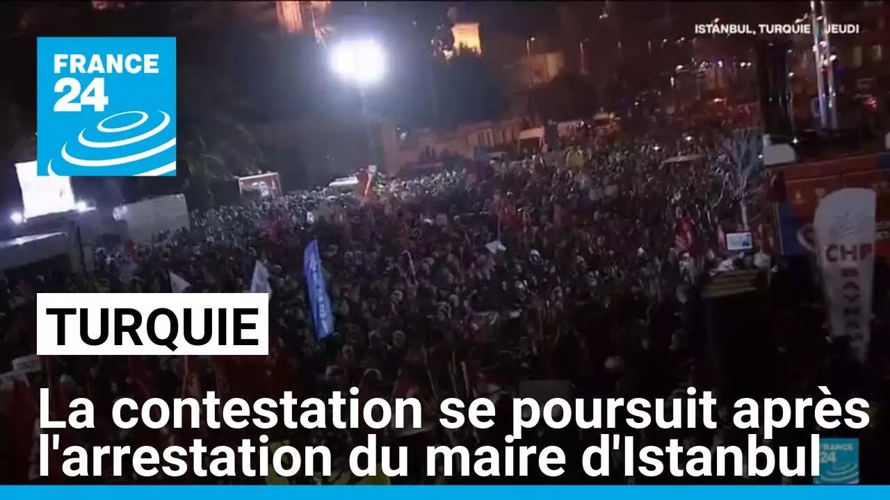 Turquie: la contestation se poursuit après l'arrestation du maire d'Istanbul • FRANCE 24