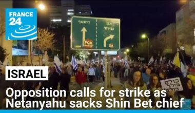 Israeli opposition calls for general strike as Netanyahu seeks to oust security chief • FRANCE 24