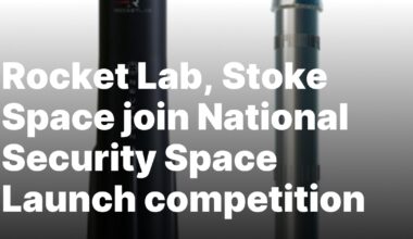 Rocket Lab, Stoke Space join National Security Space Launch competition