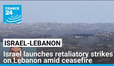 Israel launches retaliatory strikes on Lebanon amid ceasefire • FRANCE 24 English