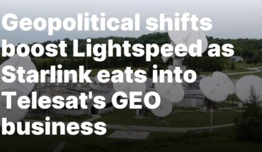 Geopolitical shifts boost Lightspeed as Starlink eats into Telesat’s GEO business