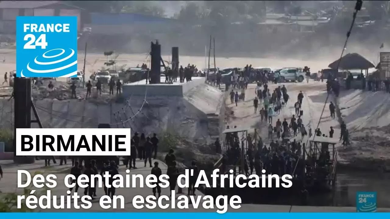 Birmanie : des centaines d'Africains forcés de travailler pour des mafias chinoises • FRANCE 24