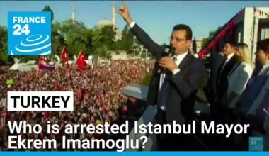 Who is arrested Istanbul Mayor Ekrem Imamoglu? • FRANCE 24 English
