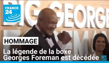 La légende de la boxe Georges Foreman est décédée • FRANCE 24