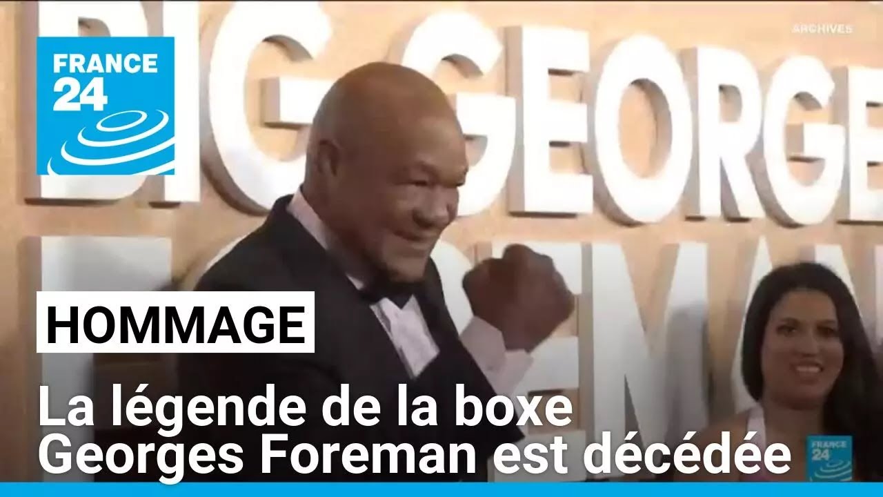 La légende de la boxe Georges Foreman est décédée • FRANCE 24