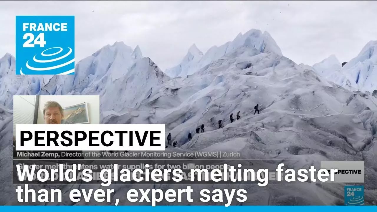World's glaciers melting faster than ever, expert says • FRANCE 24 English